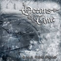 Oceans Of Time : Kill the Pain